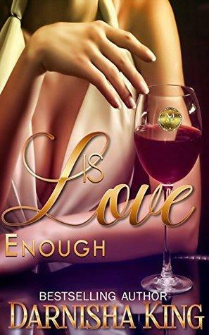 Is Love Enough by Darnisha King