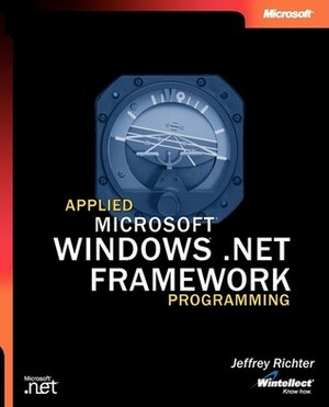 Applied Microsoft® .NET Framework Programming by Jeffrey Richter