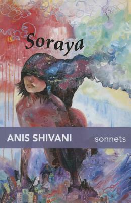 Soraya by Anis Shivani