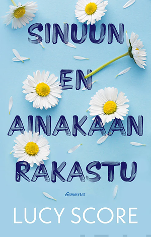 Sinuun en ainakaan rakastu by Lucy Score