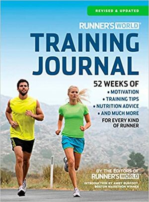 Runner's World Training Journal: A Daily Dose of Motivation, Training Tips & Running Wisdom for Every Kind of Runner--From Fitness Runners to Competitive Racers by Runner's World