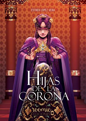 Hijas de la corona by Esther López-Vera