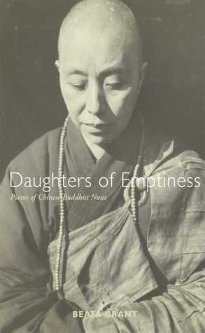 Daughters of Emptiness: Poems of Chinese Buddhist Nuns by Beata Grant