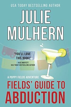 Fields' Guide to Abduction by Julie Mulhern