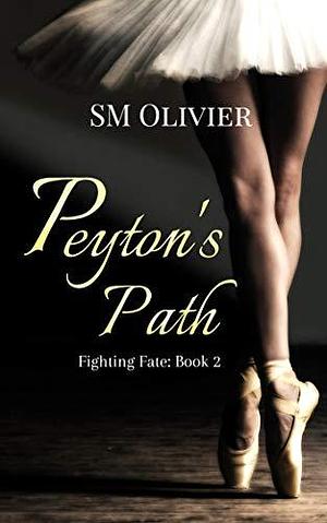 Peyton's Path: Fighting Fate by S.M. Olivier, S.M. Olivier