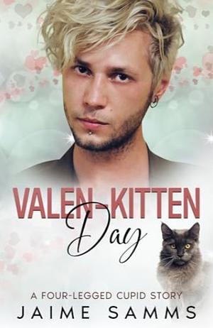 Valen-kitten Day: A Four-legged Cupid Story by Jaime Samms