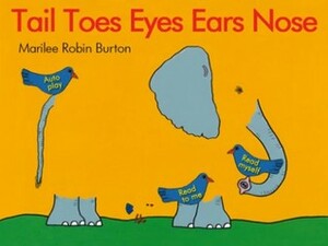 Tail, Toes, Eyes, Ears, Nose by Marilee Robin Burton