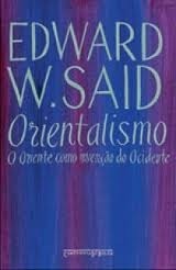 Orientalismo: O oriente como invenção do Ocidente by Edward W. Said