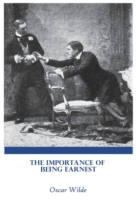 The Importance Of Being Earnest by Oscar Wilde