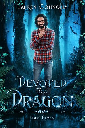Devoted to a Dragon: A Sweet and Steamy Shifter Romance by Lauren Connolly