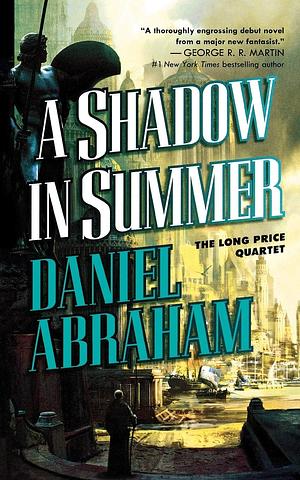 A Shadow in Summer by Daniel Abraham