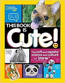 This Book Is Cute: The Soft and Squishy Science and Culture of Aww by Sarah Wassner Flynn