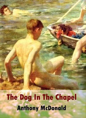 The Dog in the Chapel by Anthony McDonald