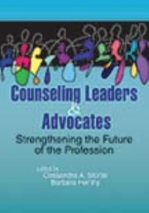 Counseling Leaders and Advocates: Strengthening the Future of the Profession by Barbara Herlihy, Cassandra A Storlie