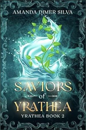 Saviors of Yrathea by Amanda Dimer Silva