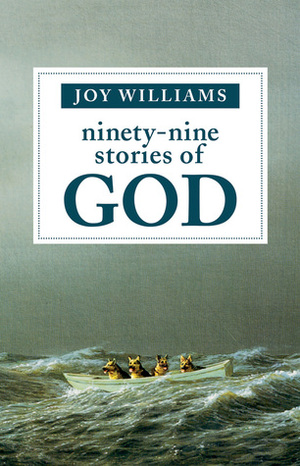 Ninety-Nine Stories of God by Joy Williams