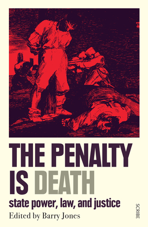 The Penalty is Death: state power, law, and justice by Barry Jones