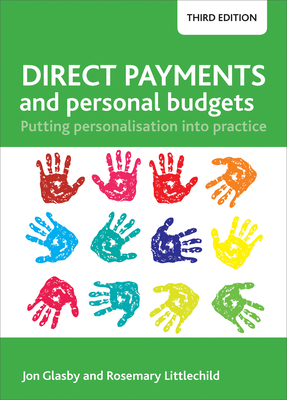 Direct Payments and Personal Budgets (Third Edition): Putting Personalisation Into Practice by Jon Glasby, Rosemary Littlechild