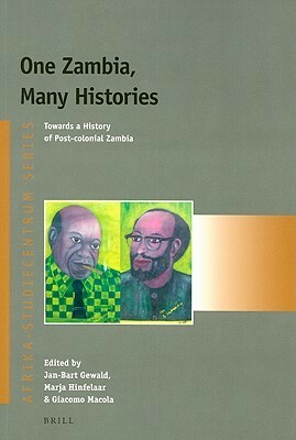 One Zambia, Many Histories: Towards A History Of Post Colonial Zambia (Afrika Studiecentrum Series) by Jan-Bart Gewald