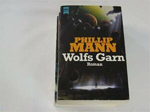 Wolfs Garn: Roman by Phillip Mann