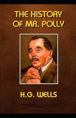 The History of Mr Polly Illustrated by H.G. Wells