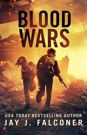 Blood Wars: A Post-Apocalyptic Survival Thriller by Jay J. Falconer, Jay J. Falconer