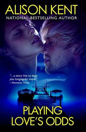 Playing Love's Odds by Alison Kent
