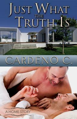 Just What the Truth Is by Cardeno C.