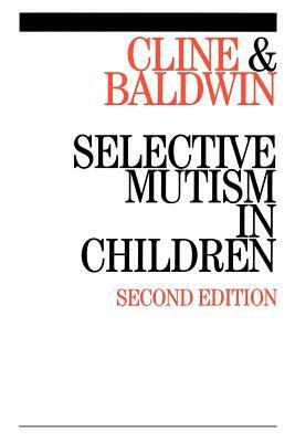 Selective Mutism in Children by Tony Cline, Sylvia Baldwin