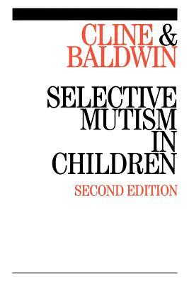 Selective Mutism in Children by Sylvia Baldwin, Tony Cline