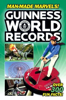 Guinness World Records: Man-Made Marvels! by Donald B. Lemke