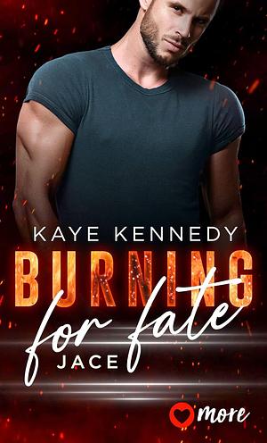 Burning for Fate - Jace by Kaye Kennedy