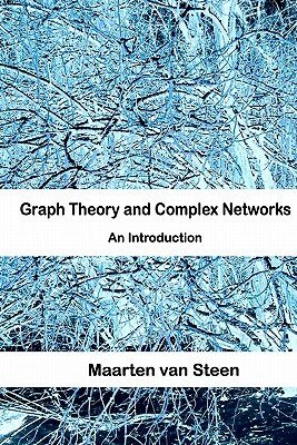 Graph Theory and Complex Networks: An Introduction by Maarten Van Steen