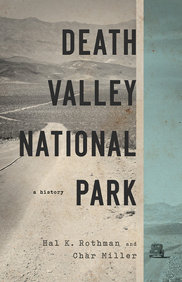 Death Valley National Park: A History by Char Miller, Hal Rothman