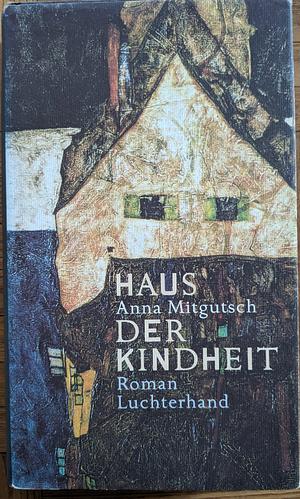 Haus der Kindheit by Anna Mitgutsch