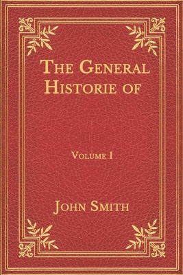 The General Historie of Virginia: Volume I by John Smith