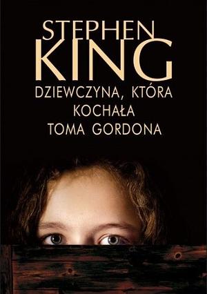 Dziewczyna, która kochała Toma Gordona by Stephen King