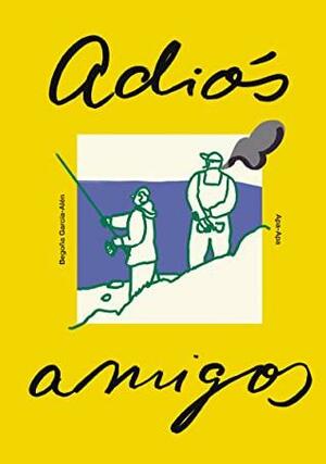 Adiós amigos by Begoña García-Alén