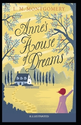 Anne's House of Dreams Illustrated by L.M. Montgomery