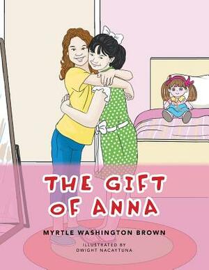 The Gift of Anna by Myrtle Washington Brown