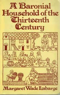 A Baronial Household of the Thirteenth Century by Margaret Wade Labarge