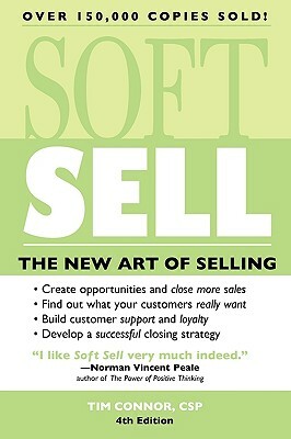 Soft Sell: The New Art of Selling by Tim Connor
