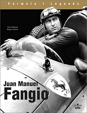 F1 Legends: Juan-Manuel Fangio by Pierre Ménard, Jacques Vassal