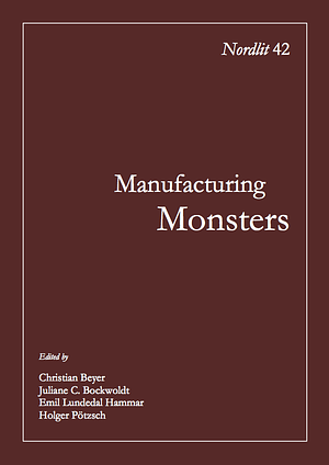 Manufacturing Monsters by Holger Pötzsch, Christian Beyer, Emil Lundedal Hammar, Juliane C. Bockwoldt