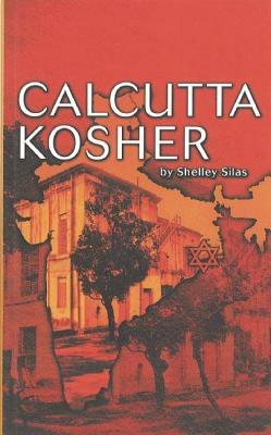 Calcutta Kosher by Shelley Silas