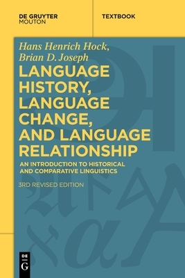 Language History, Language Change, and Language Relationship: An Introduction to Historical and Comparative Linguistics by Brian D. Joseph, Hans Henrich Hock