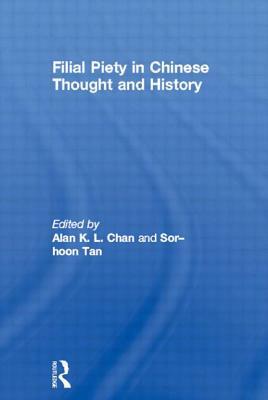 Filial Piety in Chinese Thought and History by Sor-Hoon Tan, Alan Chan