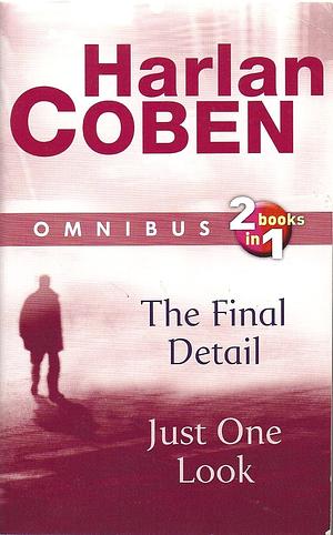Harlan Coben Omnibus: The Final Detail/Just One Look by Harlan Coben