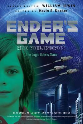 Ender's Game and Philosophy: The Logic Gate Is Down by Andrew Zimmerman Jones, William Irwin, Kevin S. Decker