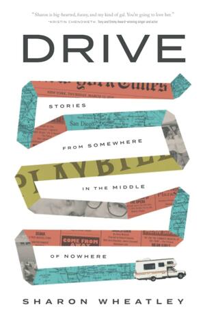 Drive: Stories from Somewhere in the Middle of Nowhere by Sharon Wheatley